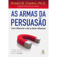 Livro As Armas da Persuasão Como Influenciar e Não Se Deixar Influenciar - Robert Cialdini