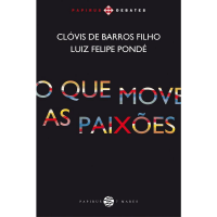 Livro O Que Move As Paixões - Clóvis de Barros Filho e Luiz Felipe Pondé