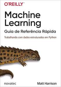 Livro: Machine Learning – Guia de Referência Rápida: Trabalhando com dados estruturados em Python -