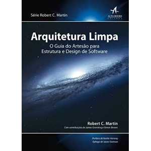 Ebook Arquitetura Limpa: O Guia do Artesão para Estrutura e Design de Software - Robert C. Martin