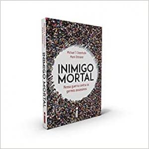 Livro Inimigo Mortal: Nossa Guerra Contra os Germes Assassinos - Michael T. Osterholm & Mark Olshaker