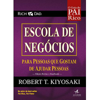 eBook Escola de Negócios: para Pessoas Que Gostam de Ajudar Pessoas (Pai Rico) - Robert T. Kiyosaki