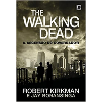 Livro The Walking Dead - A Ascensão do Governador - Robert Kirkman