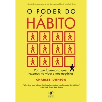 Livro - O Poder do Hábito: Porque Fazemos O Que Fazemos Na Vida e Nos Negócios
