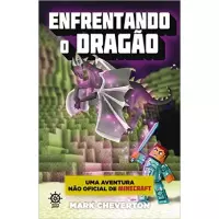 Livro - Enfrentando o Dragão : Uma Aventura Não Oficial de Minecraft - Vol 3 - Mark Cheverton