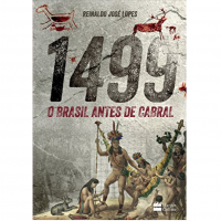 Livro 1499: O Brasil Antes De Cabral - Reinaldo José Lopes
