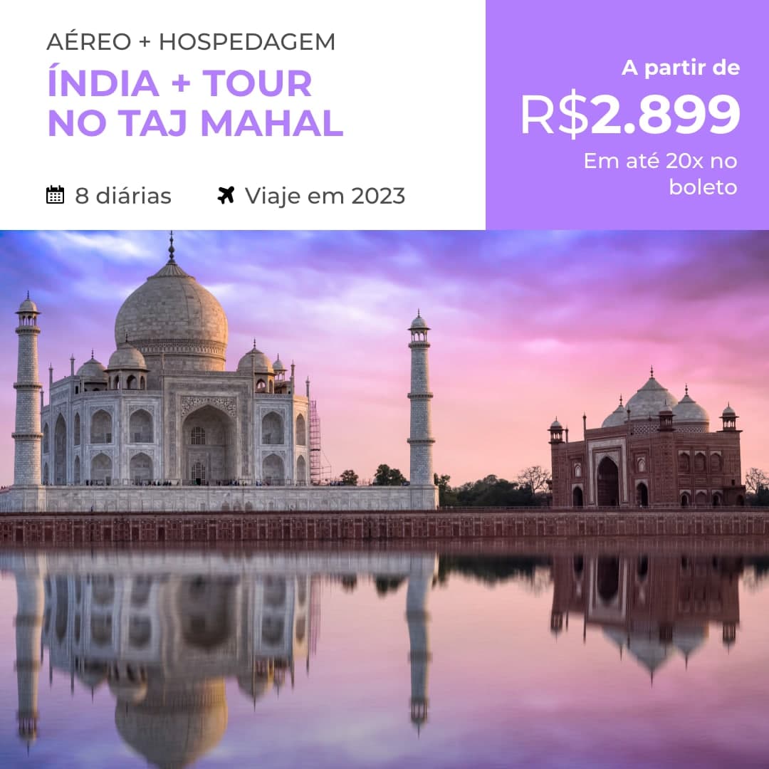 Pacote de Viagem Índia (Nova Deli + Agra + Taj Mahal) – 2023