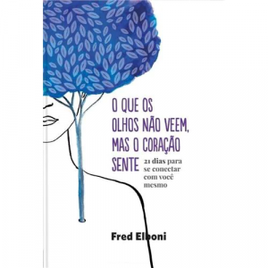 Livro Que os Olhos Não Veem, Mas o Coração Sente - Fred Elboni na Extra