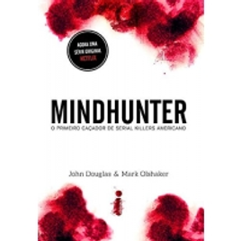 Livro Mindhunter: o Primeiro Caçador de Serial Killers Americano - John Douglas e Olshaker Mark na Amazon