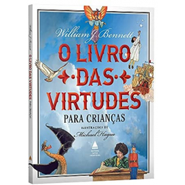 O Livro Das Virtudes para Crianças (Capa Dura) - William Bennett na Amazon