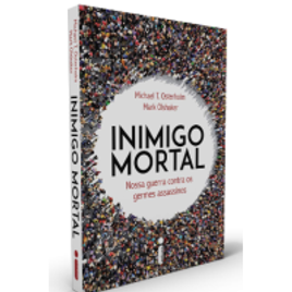 Livro Inimigo Mortal: Nossa Guerra Contra os Germes Assassinos - Michael T. Osterholm & Mark Olshaker na Amazon