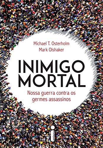 Inimigo Mortal: Nossa Guerra Contra Os Germes Assassinos na Amazon