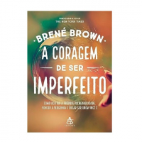 A Coragem De Ser Imperfeito: Como Aceitar A Própria Vulnerabilidade, Vencer A Vergonha E Ousar Ser Quem Você é na Amazon