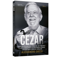 Cezar: A História De Luiz Cezar Fernandes, Que Construiu Os Dois Maiores Bancos De Investimento Do Brasil E Revolucionou O Mercado Financeiro na Amazon