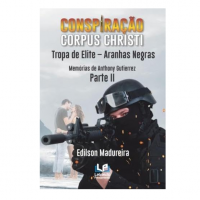 Conspiração Corpus Christi: Parte II: Tropa De Elite: Aranhas Negras: Memórias De Anthony Gutierrez na Amazon