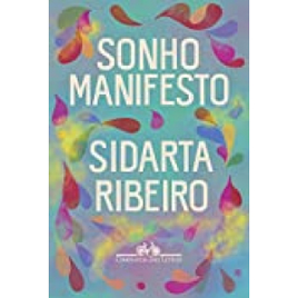eBook Sonho Manifesto: Dez Exercícios Urgentes de Otimismo Apocalíptico - Sidarta Ribeiro na Amazon