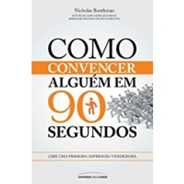 Livro Como Convencer Alguém em 90 Segundos - Nicholas Boothman na Amazon