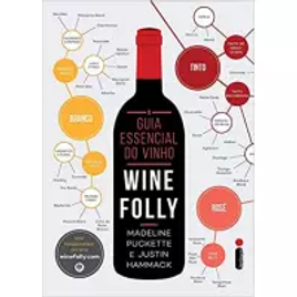 Livro O Guia Essencial do Vinho Wine Folly - Puckette Madeline & Hammack Justin na Amazon