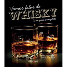 Livro Vamos Falar de Whisky: Um Guia Completo -  Neil Ridley e Gavin D. Smith na Magazine Luiza