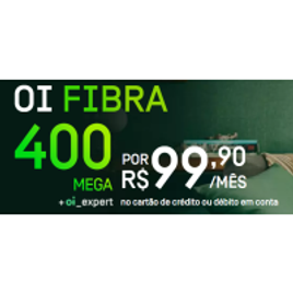 Plano Oi Fibra 400MB na Oi Fibra
